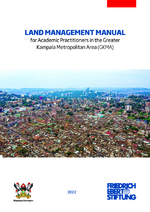 Land management manual for academic practitioners in the Greater Kampala Metropolitan Area (GKMA)